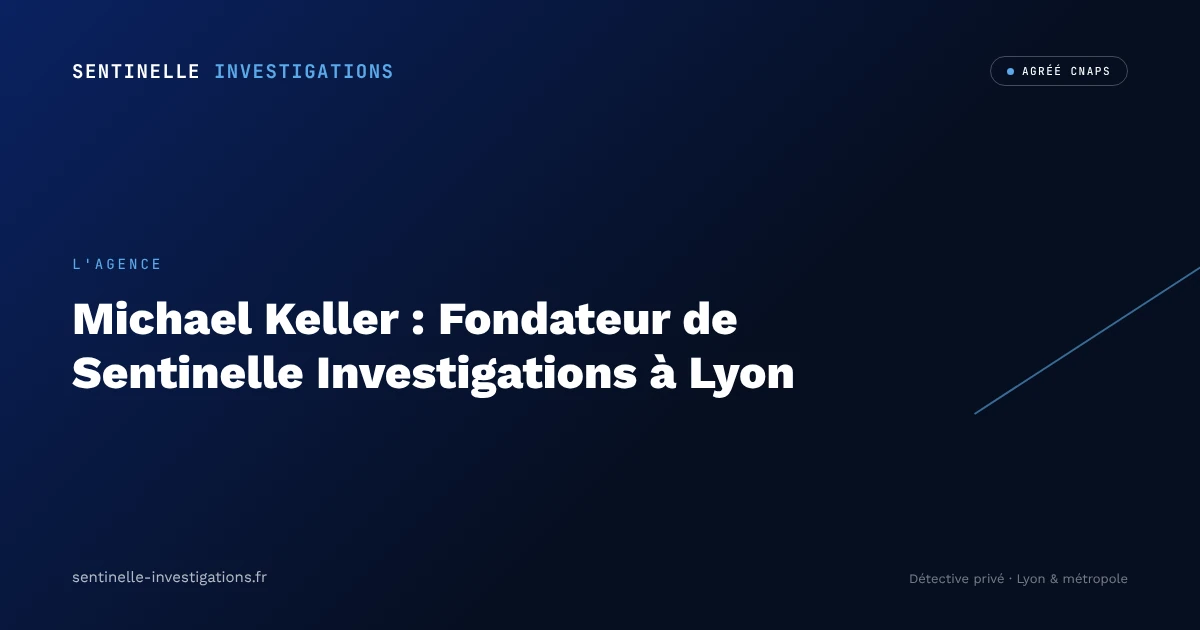 Michael Keller : Fondateur de Sentinelle Investigations à Lyon