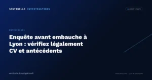 Enquête avant embauche à Lyon : vérifiez légalement CV et antécédents