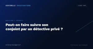 Peut-on faire suivre son conjoint par un détective privé ?