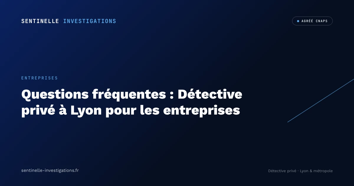 Détective privé Lyon entreprises, Sentinelle Investigations