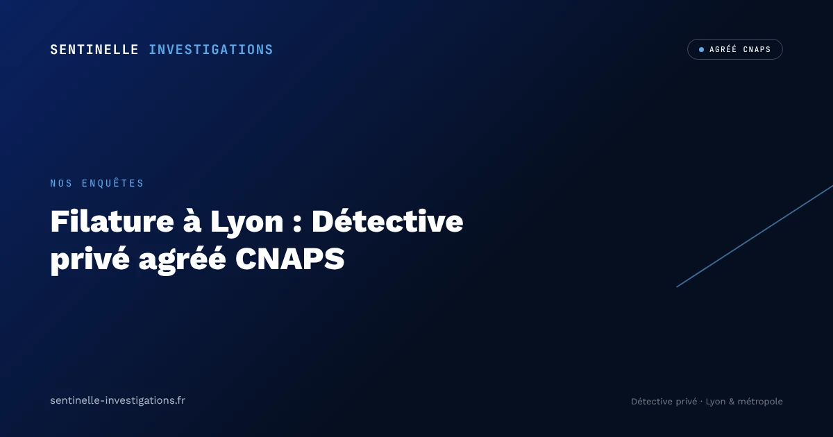 Filature à Lyon : Détective privé agréé CNAPS