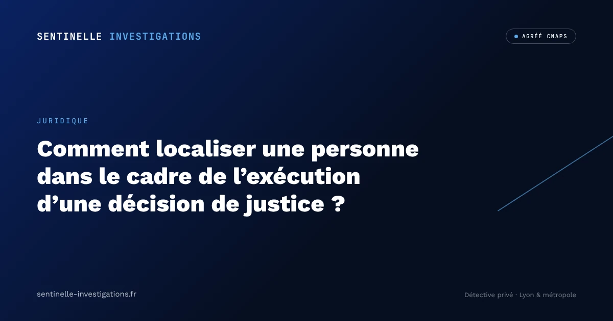 Localiser personne décision de justice, Sentinelle Investigations Lyon