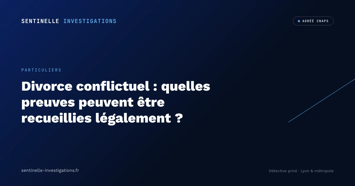 Divorce conflictuel : quelles preuves peuvent être recueillies légalement ?