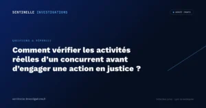 Comment vérifier les activités réelles d'un concurrent avant d'engager une action en justice ?