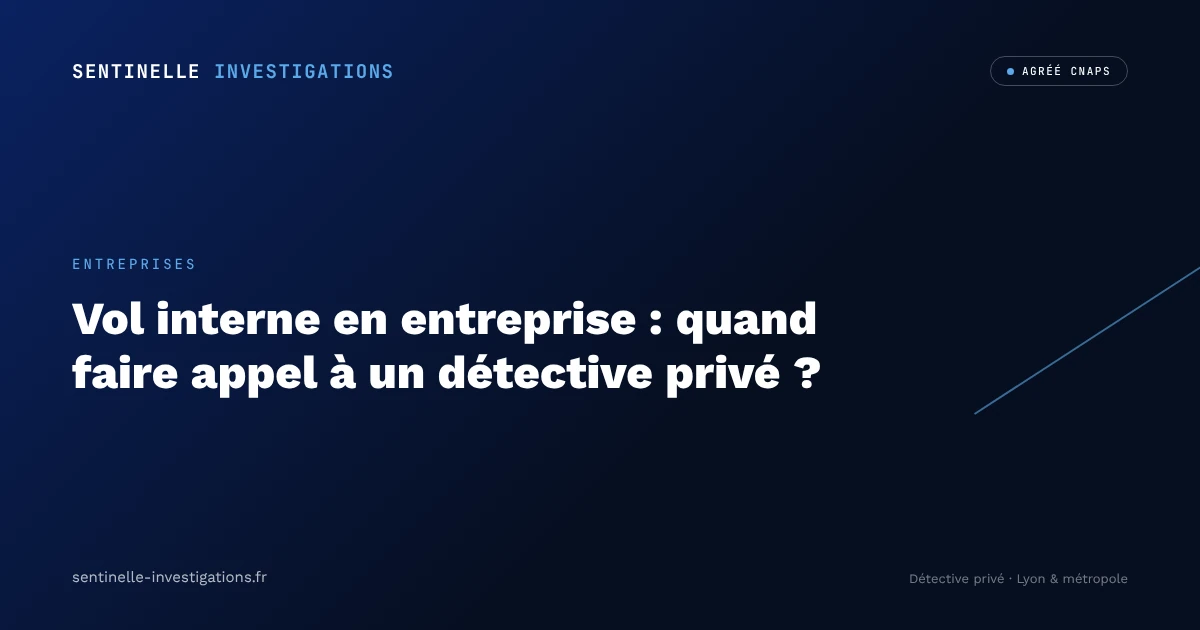 Vol interne entreprise, détective privé Lyon Sentinelle Investigations
